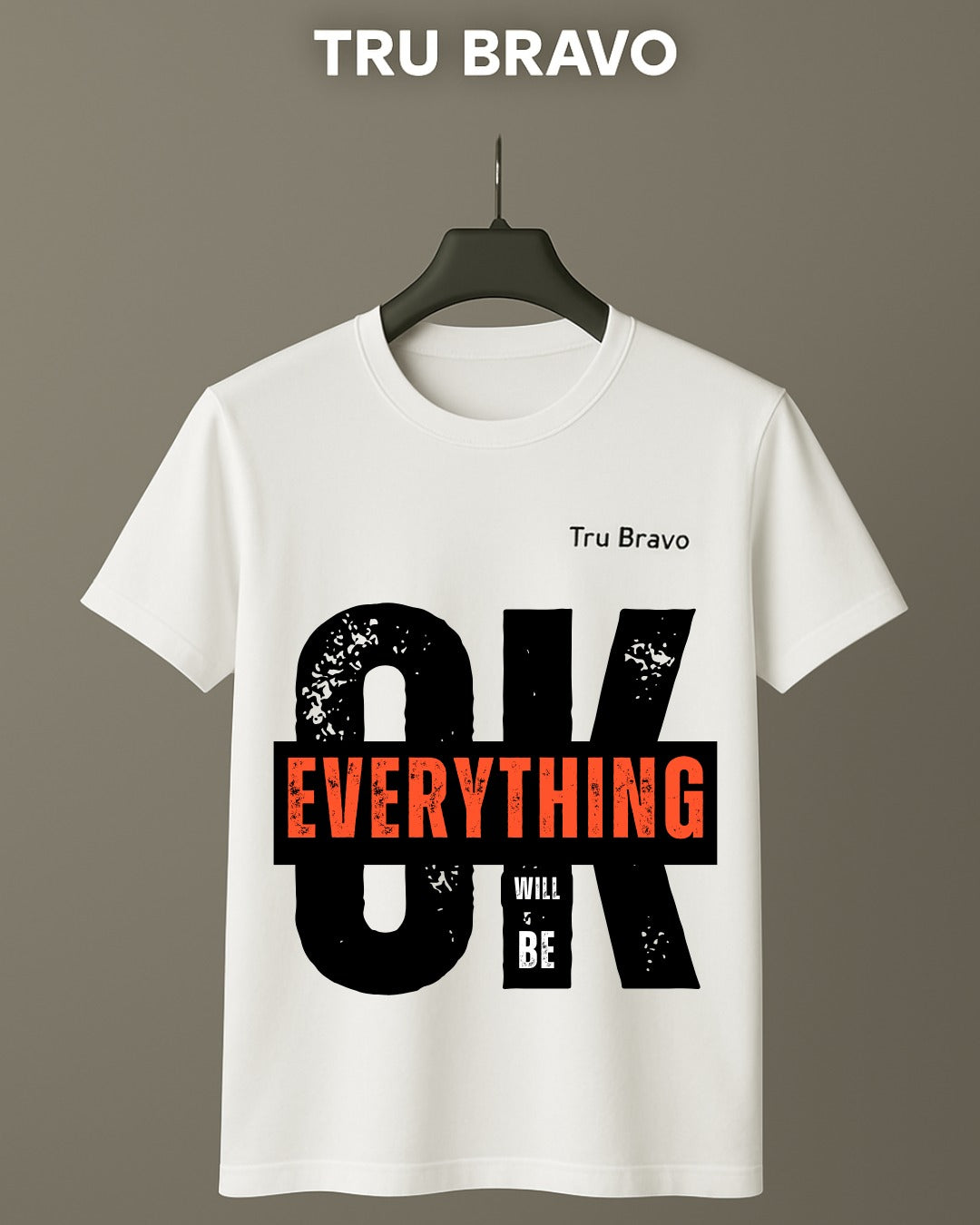 Tru Bravo – "Everything Will Be OK" T-Shirt (Core Range)