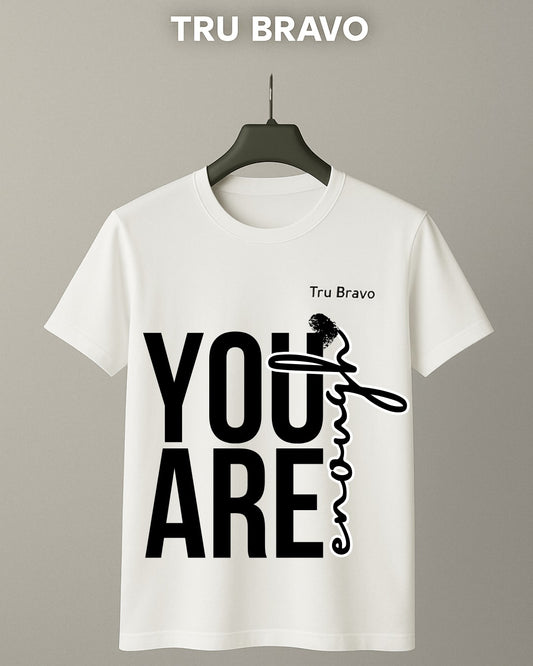 Tru Bravo – "YOU ARE ENOUGH" T-Shirt (Core Range)